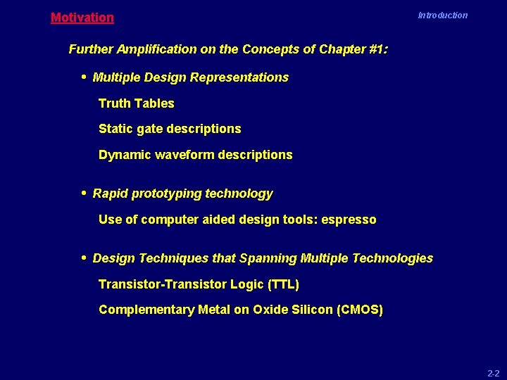 Motivation Introduction Further Amplification on the Concepts of Chapter #1: • Multiple Design Representations