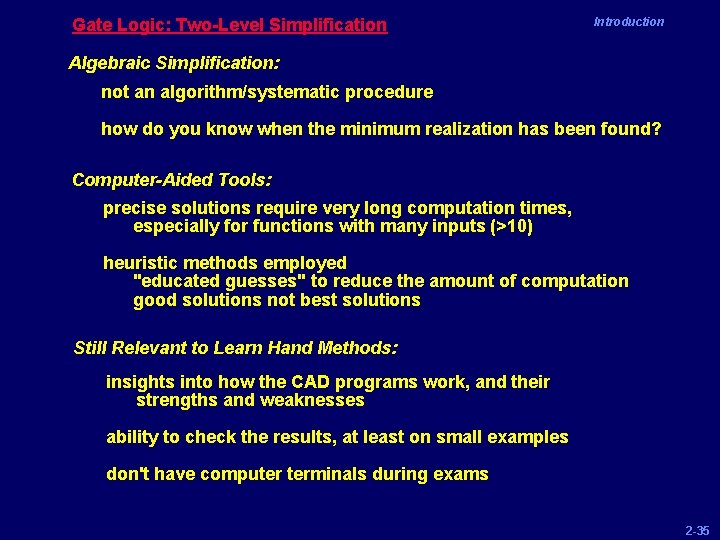 Gate Logic: Two-Level Simplification Introduction Algebraic Simplification: not an algorithm/systematic procedure how do you