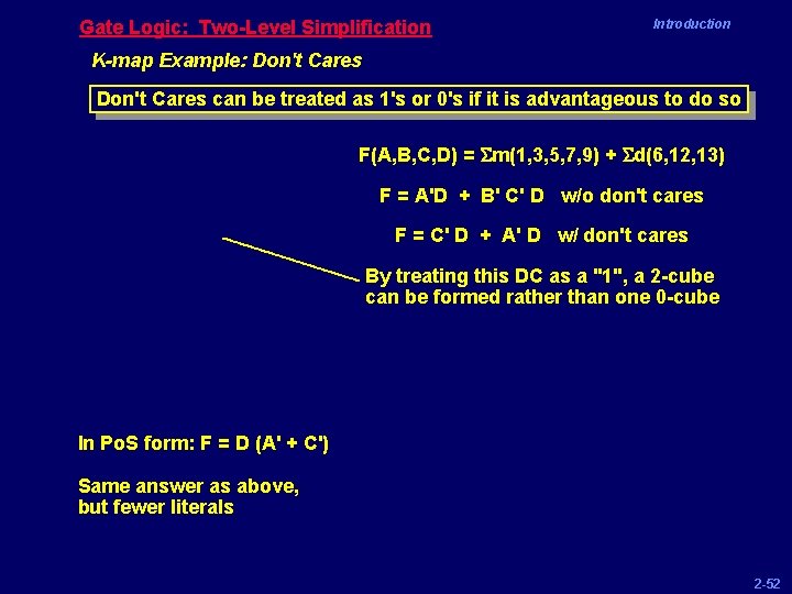 Gate Logic: Two-Level Simplification Introduction K-map Example: Don't Cares can be treated as 1's