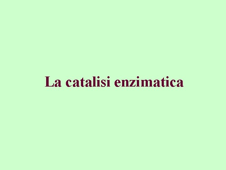 La catalisi enzimatica 