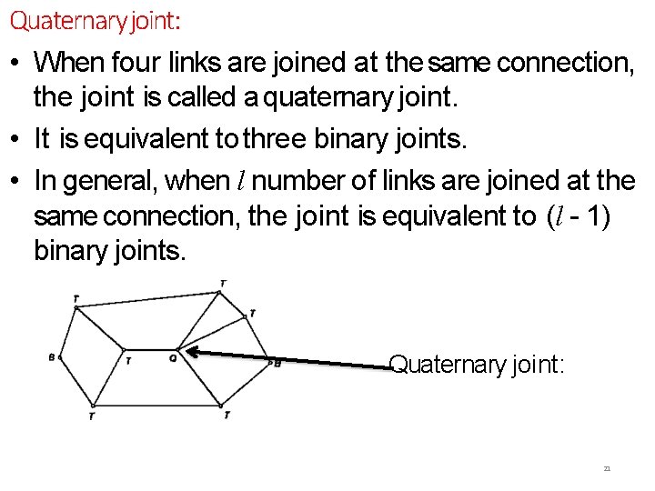 Quaternary joint: • When four links are joined at the same connection, the joint