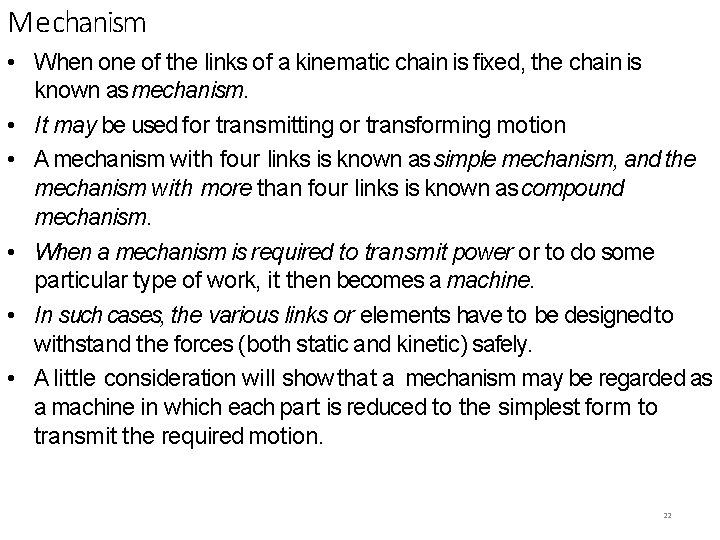 Mechanism • When one of the links of a kinematic chain is fixed, the