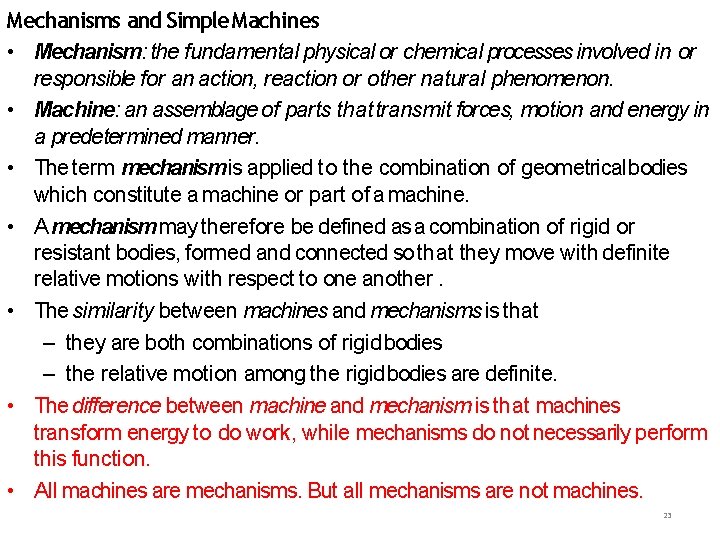Mechanisms and Simple Machines • Mechanism: the fundamental physical or chemical processes involved in