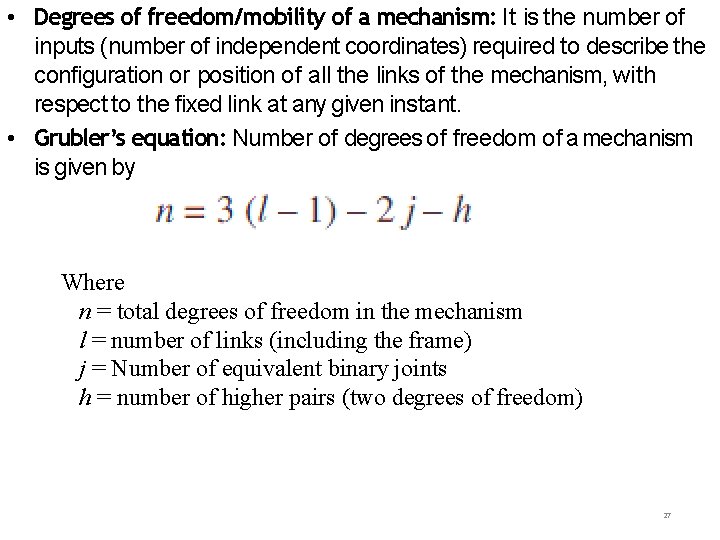  • Degrees of freedom/mobility of a mechanism: It is the number of inputs