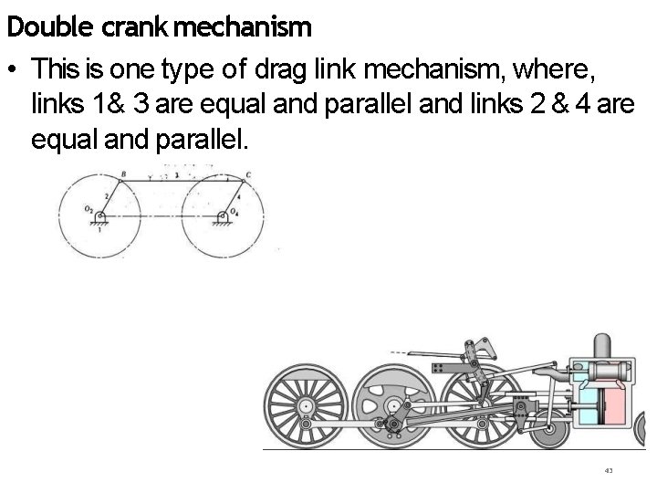 Double crank mechanism • This is one type of drag link mechanism, where, links
