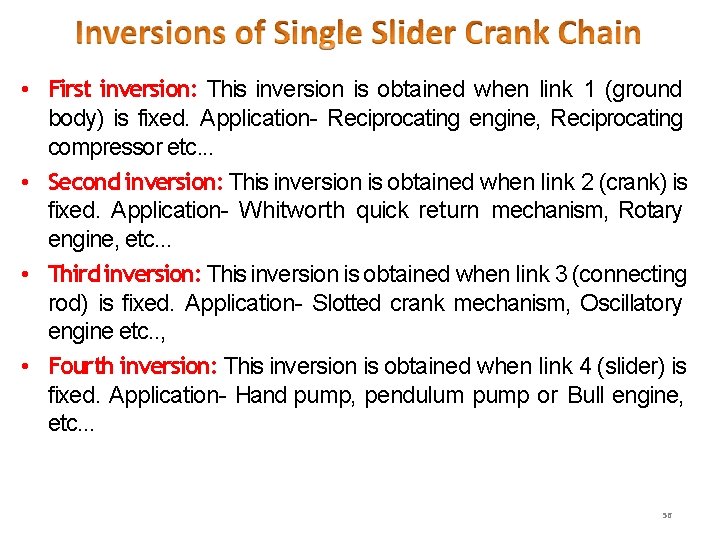  • First inversion: This inversion is obtained when link 1 (ground body) is