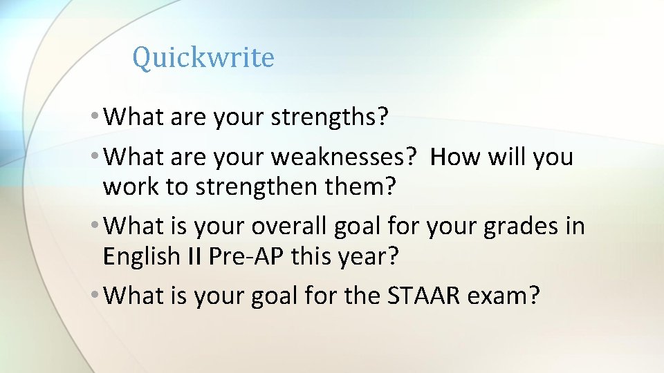 Quickwrite • What are your strengths? • What are your weaknesses? How will you
