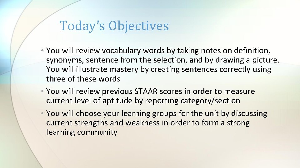 Today’s Objectives • You will review vocabulary words by taking notes on definition, synonyms,
