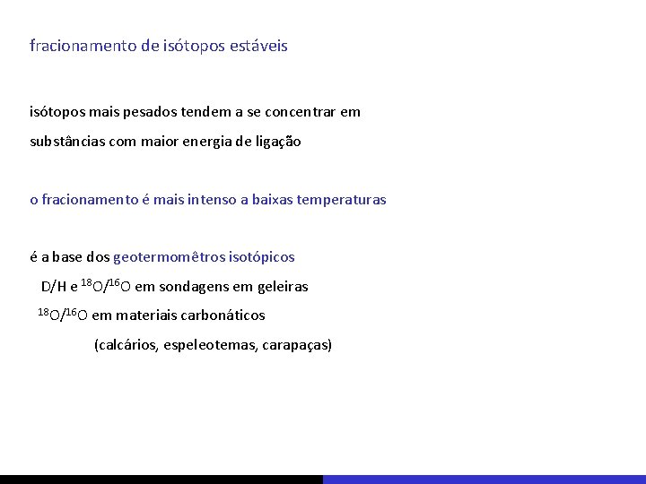 fracionamento de isótopos estáveis isótopos mais pesados tendem a se concentrar em substâncias com