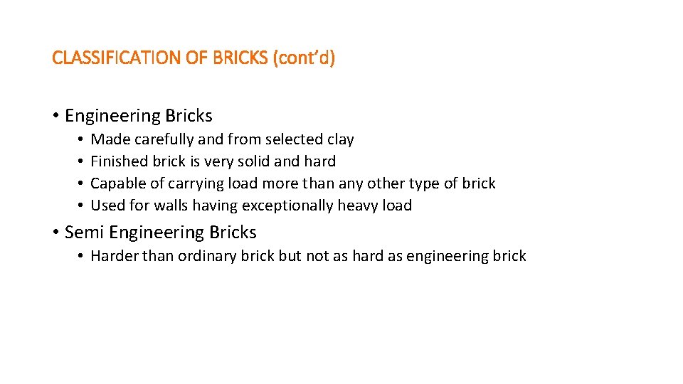 CLASSIFICATION OF BRICKS (cont’d) • Engineering Bricks • • Made carefully and from selected