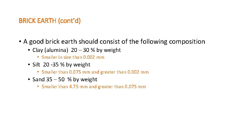 BRICK EARTH (cont’d) • A good brick earth should consist of the following composition
