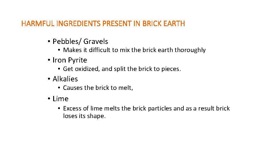 HARMFUL INGREDIENTS PRESENT IN BRICK EARTH • Pebbles/ Gravels • Makes it difficult to