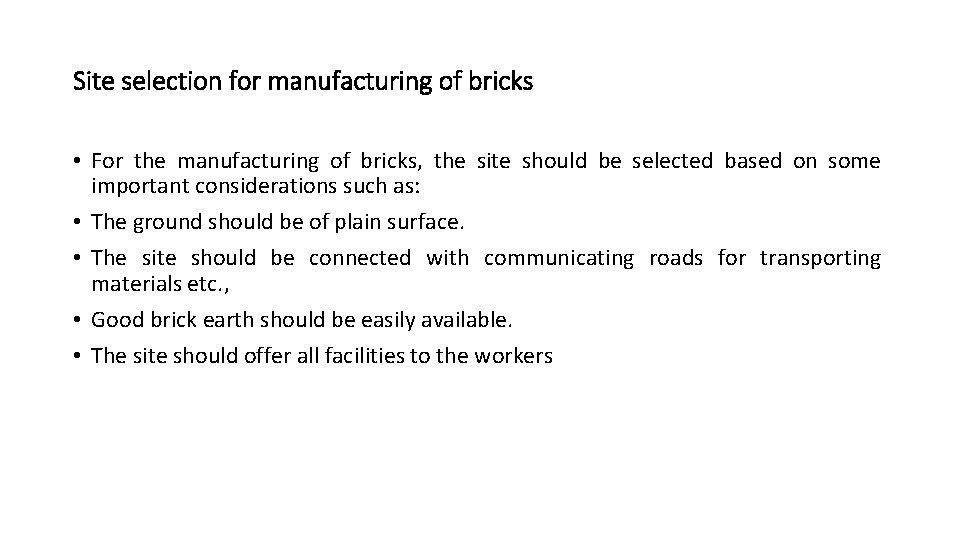 Site selection for manufacturing of bricks • For the manufacturing of bricks, the site