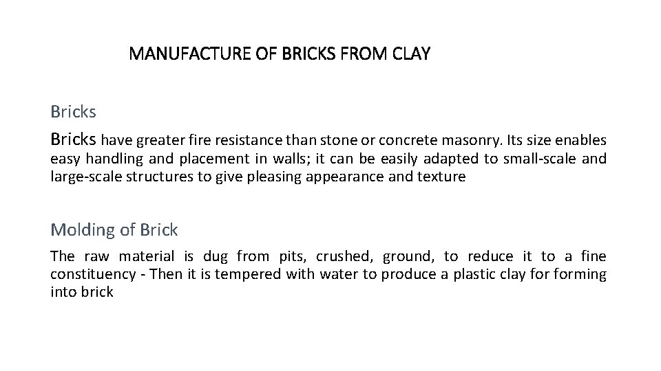MANUFACTURE OF BRICKS FROM CLAY Bricks have greater fire resistance than stone or concrete