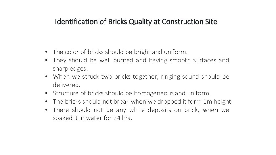 Identification of Bricks Quality at Construction Site • The color of bricks should be