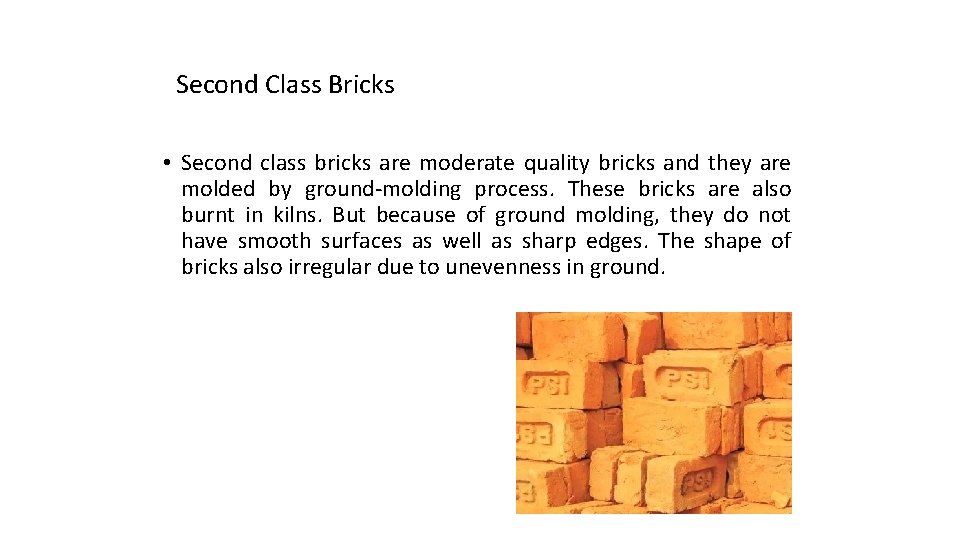 Second Class Bricks • Second class bricks are moderate quality bricks and they are