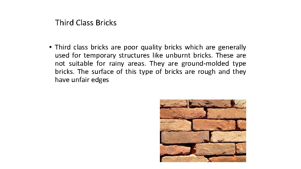 Third Class Bricks • Third class bricks are poor quality bricks which are generally