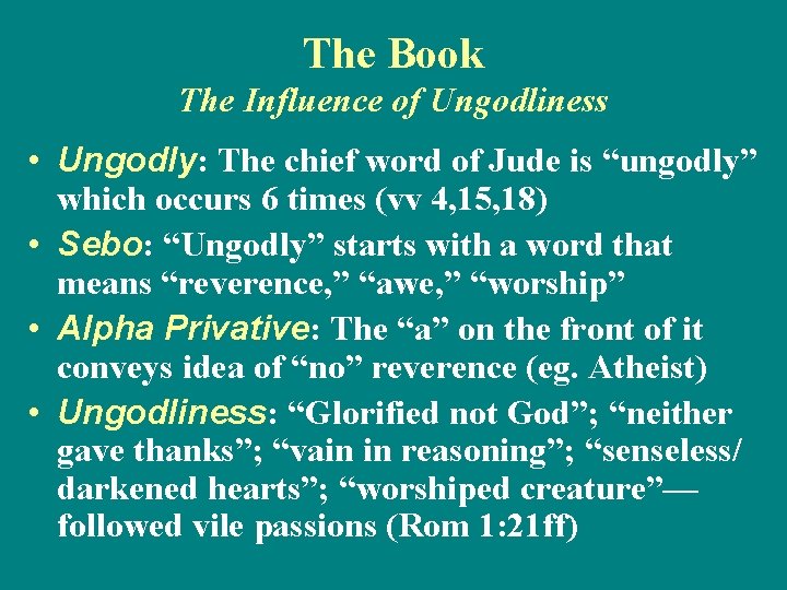 The Book The Influence of Ungodliness • Ungodly: The chief word of Jude is