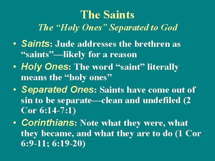 The Saints The “Holy Ones” Separated to God • Saints: Jude addresses the brethren