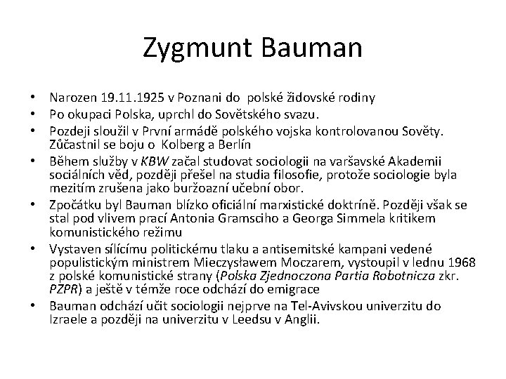 Zygmunt Bauman • Narozen 19. 11. 1925 v Poznani do polské židovské rodiny •