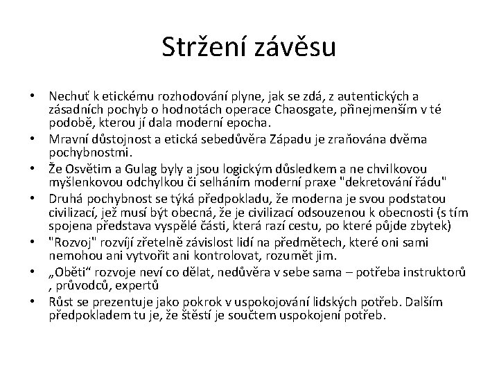 Stržení závěsu • Nechuť k etickému rozhodování plyne, jak se zdá, z autentických a