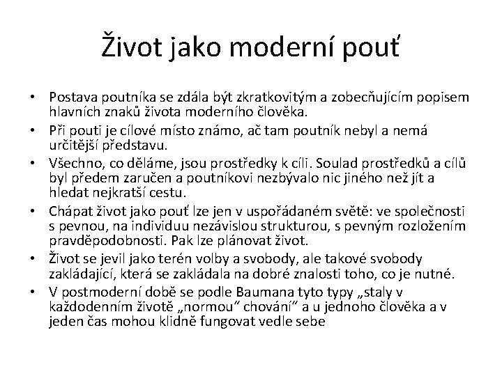 Život jako moderní pouť • Postava poutníka se zdála být zkratkovitým a zobecňujícím popisem