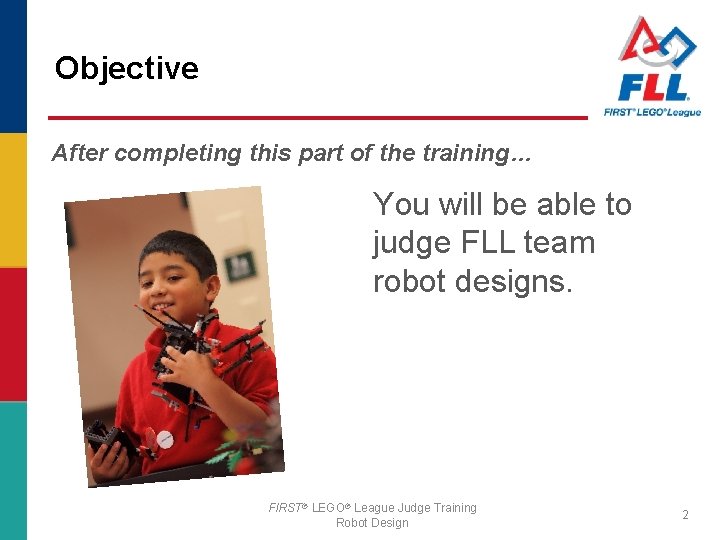 Objective After completing this part of the training… You will be able to judge