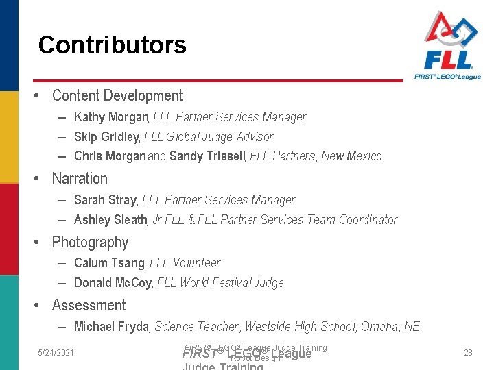 Contributors • Content Development – Kathy Morgan, FLL Partner Services Manager – Skip Gridley,