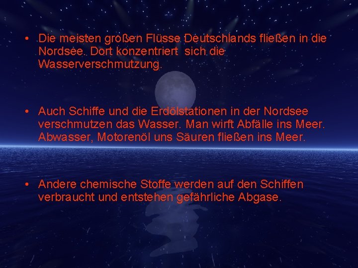  • Die meisten großen Flüsse Deutschlands fließen in die Nordsee. Dort konzentriert sich