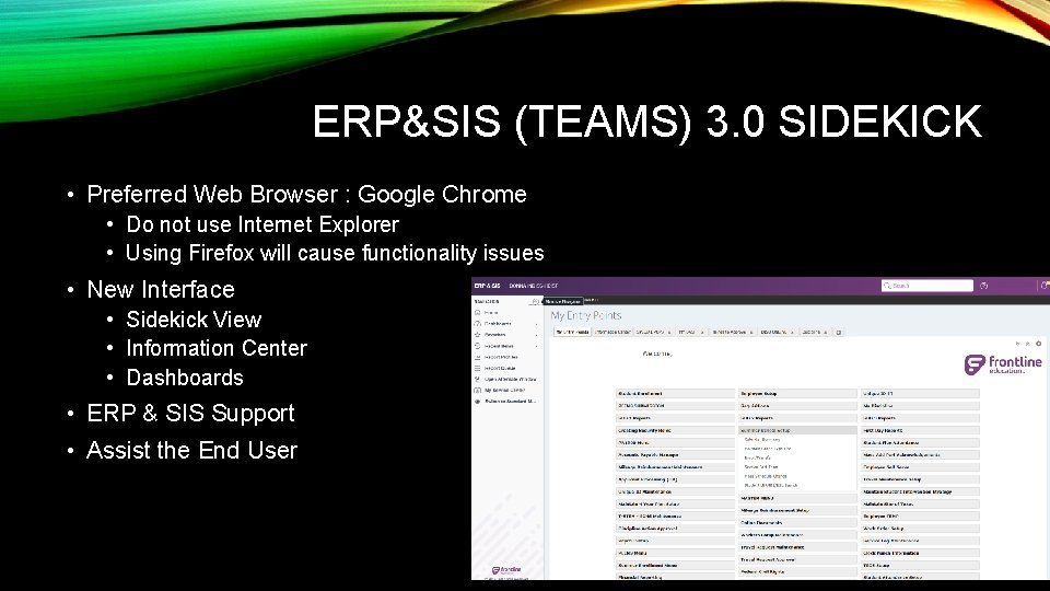 ERP&SIS (TEAMS) 3. 0 SIDEKICK • Preferred Web Browser : Google Chrome • Do