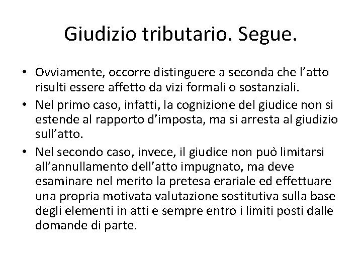 Giudizio tributario. Segue. • Ovviamente, occorre distinguere a seconda che l’atto risulti essere affetto