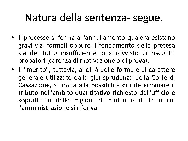 Natura della sentenza- segue. • Il processo si ferma all'annullamento qualora esistano gravi vizi