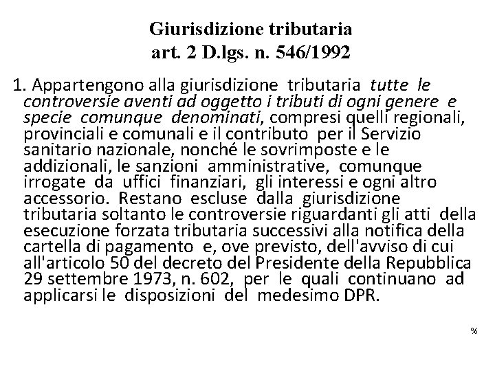 Giurisdizione tributaria art. 2 D. lgs. n. 546/1992 1. Appartengono alla giurisdizione tributaria tutte