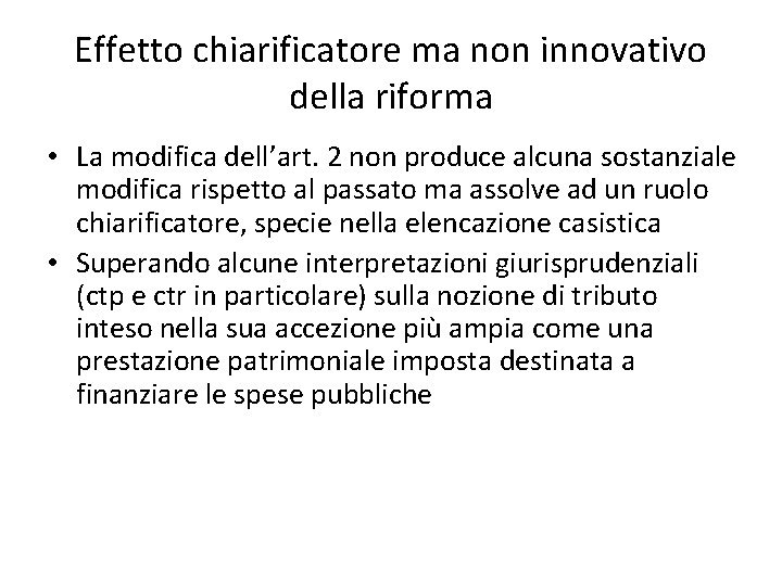 Effetto chiarificatore ma non innovativo della riforma • La modifica dell’art. 2 non produce