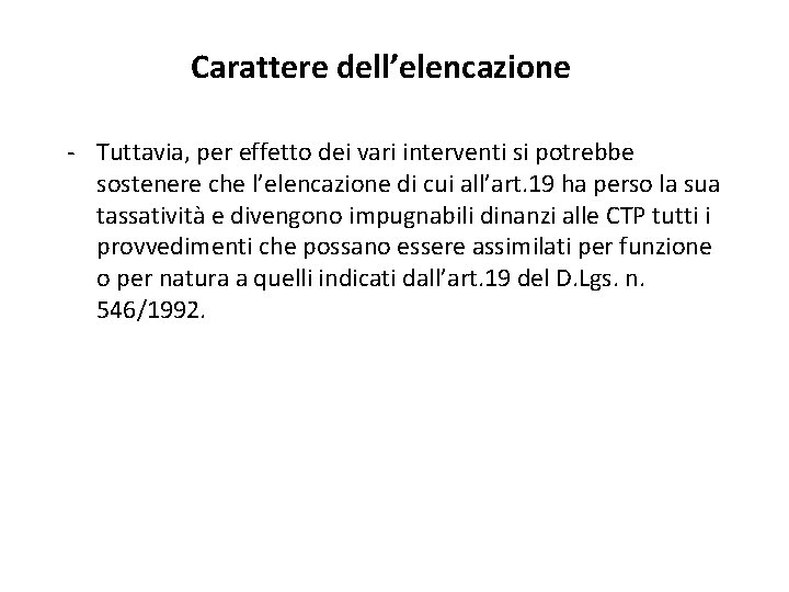 Carattere dell’elencazione - Tuttavia, per effetto dei vari interventi si potrebbe sostenere che l’elencazione