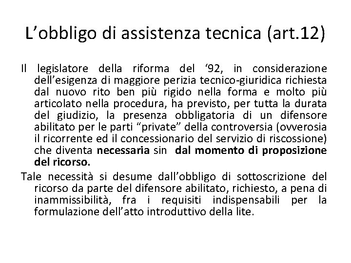 L’obbligo di assistenza tecnica (art. 12) Il legislatore della riforma del ‘ 92, in