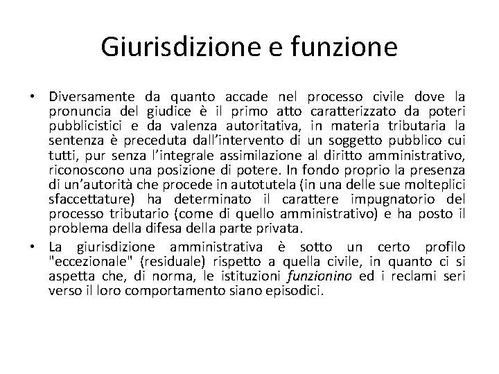 Giurisdizione e funzione • Diversamente da quanto accade nel processo civile dove la pronuncia