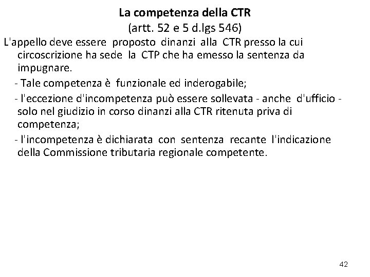 La competenza della CTR (artt. 52 e 5 d. lgs 546) L'appello deve essere