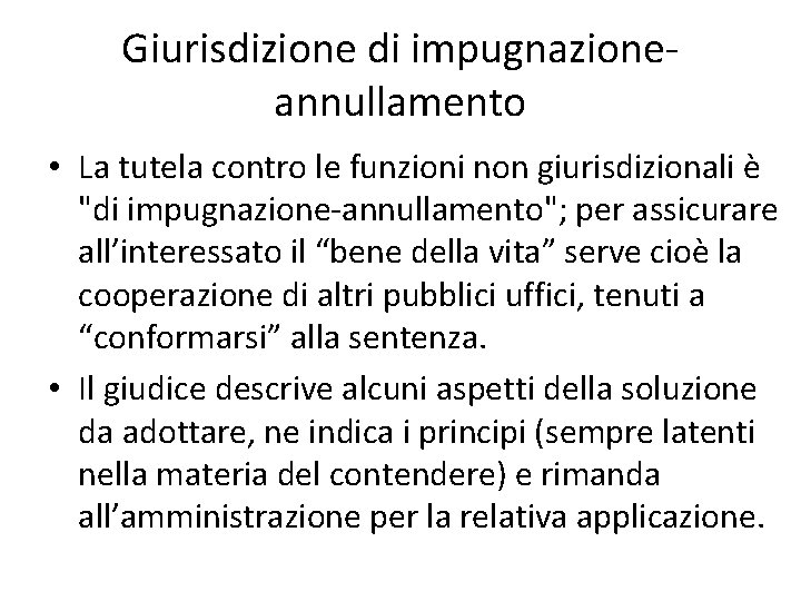 Giurisdizione di impugnazioneannullamento • La tutela contro le funzioni non giurisdizionali è "di impugnazione-annullamento";