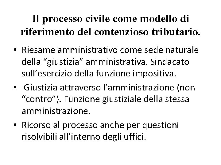 Il processo civile come modello di riferimento del contenzioso tributario. • Riesame amministrativo come