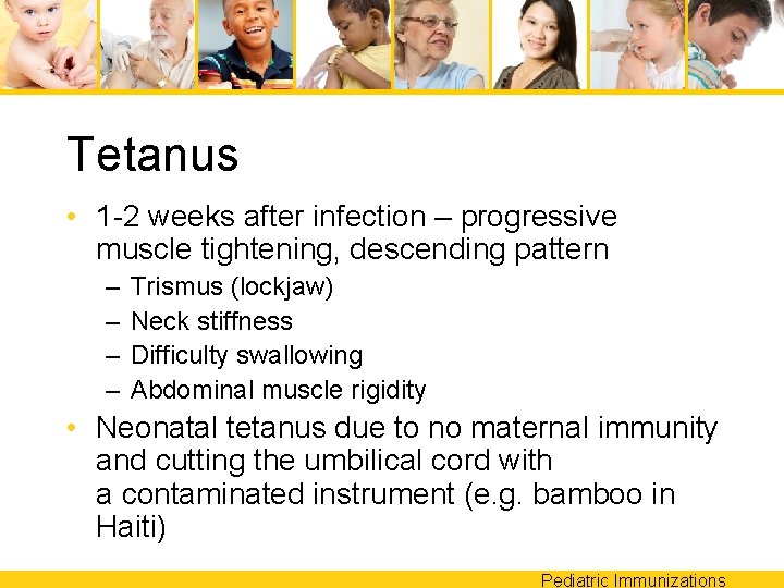 Tetanus • 1 -2 weeks after infection – progressive muscle tightening, descending pattern –