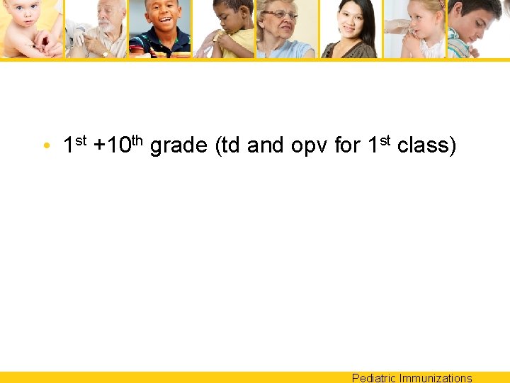  • 1 st +10 th grade (td and opv for 1 st class)