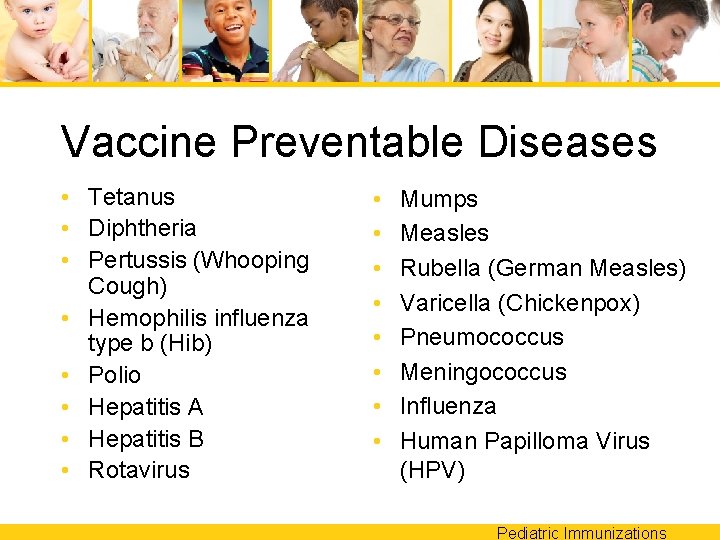 Vaccine Preventable Diseases • Tetanus • Diphtheria • Pertussis (Whooping Cough) • Hemophilis influenza