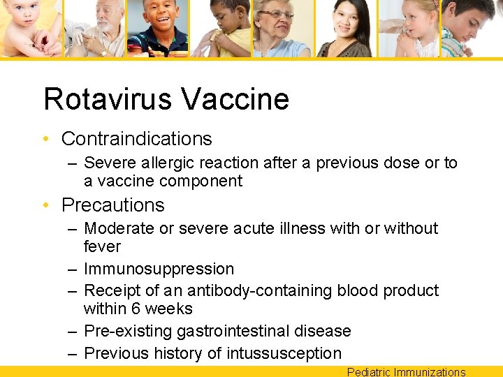 Rotavirus Vaccine • Contraindications – Severe allergic reaction after a previous dose or to