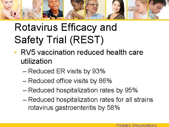 Rotavirus Efficacy and Safety Trial (REST) • RV 5 vaccination reduced health care utilization