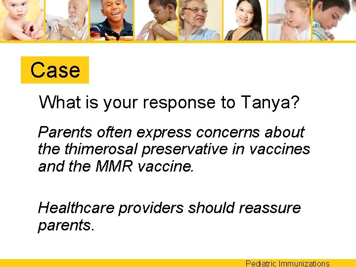 Case What is your response to Tanya? Parents often express concerns about the thimerosal
