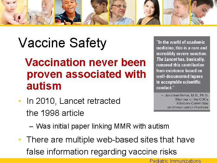 Vaccine Safety Vaccination never been proven associated with autism • In 2010, Lancet retracted