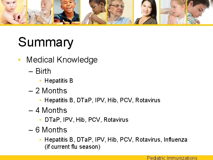 Summary • Medical Knowledge – Birth • Hepatitis B – 2 Months • Hepatitis