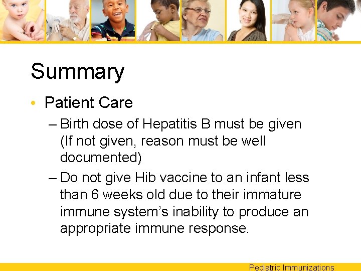 Summary • Patient Care – Birth dose of Hepatitis B must be given (If