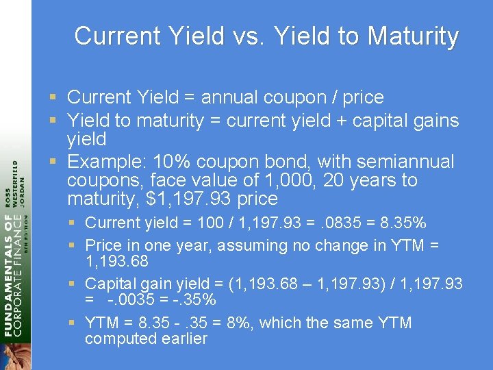 Current Yield vs. Yield to Maturity § Current Yield = annual coupon / price